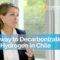 A Pathway to Decarbonization: Green Hydrogen in Chile | World Bank Expert Answers