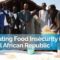 How the Central African Republic Is Scaling up Its Response to Food Insecurity