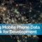 Putting Mobile Phone Data to Work for Development