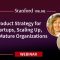 Tailoring Your Product Strategy: Tips for Early-Stage Startups, Scaling Up, and Mature Organizations