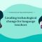 Leading technological change for language teachers | Cambridge Educational Management