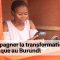 Accompagner la transformation numérique au Burundi