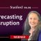 Stanford Webinar – Forecasting Disruption: The Possibilities and Threats of Technology