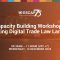 Capacity Building Workshop – Navigating Digital Trade Law Landscape