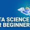 Data Science For Beginners| Data Science Tutorial | Data Science With Python | Edureka