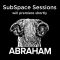 SubSpace Sessions: Abraham