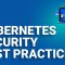 Kubernetes Security Best Practices  | Kubernetes RBAC | Kubernetes Training | Edureka Rewind