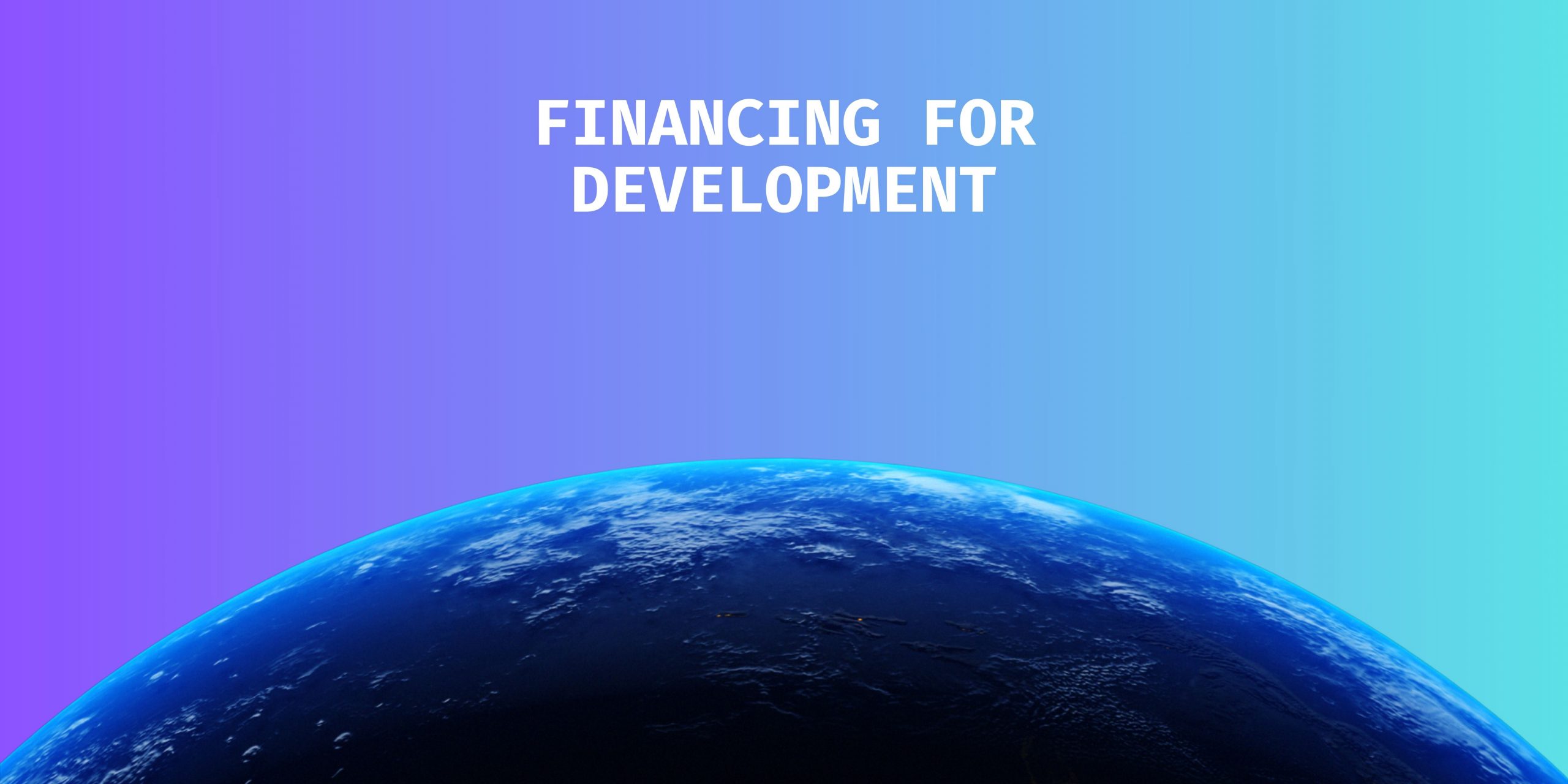 The Road to FfD4: Shaping the Future of Global Financing for Development