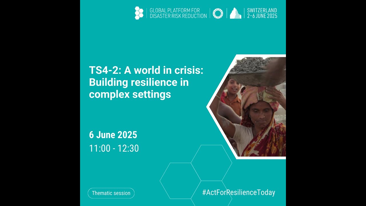 TS4-2: A world in crisis: Building resilience in complex settings | UNDRR